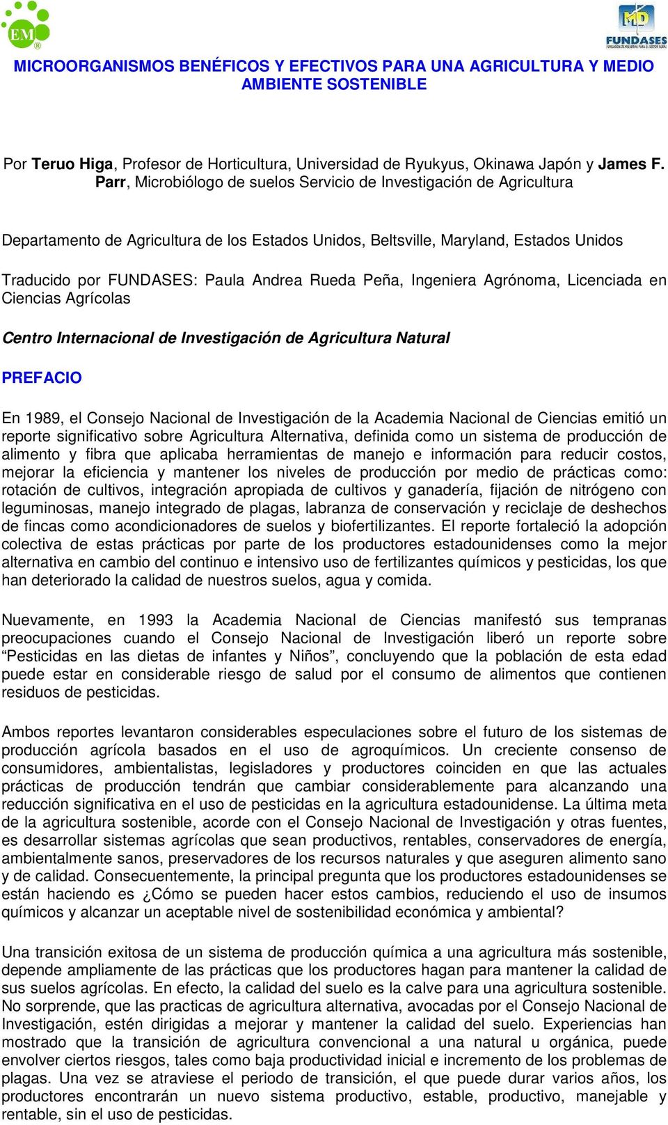 Rueda Peña, Ingeniera Agrónoma, Licenciada en Ciencias Agrícolas Centro Internacional de Investigación de Agricultura Natural PREFACIO En 1989, el Consejo Nacional de Investigación de la Academia