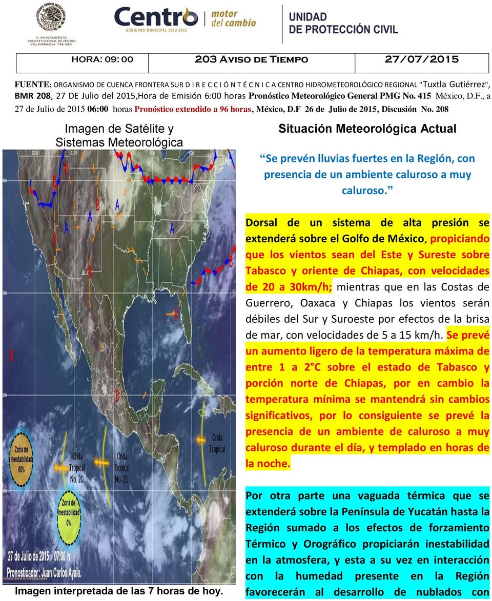 28 Imagen de Satélite y Sistemas Meteorológica Situación Meteorológica Actual Se prevén lluvias fuertes en la Región, con presencia de un ambiente caluroso a muy caluroso.