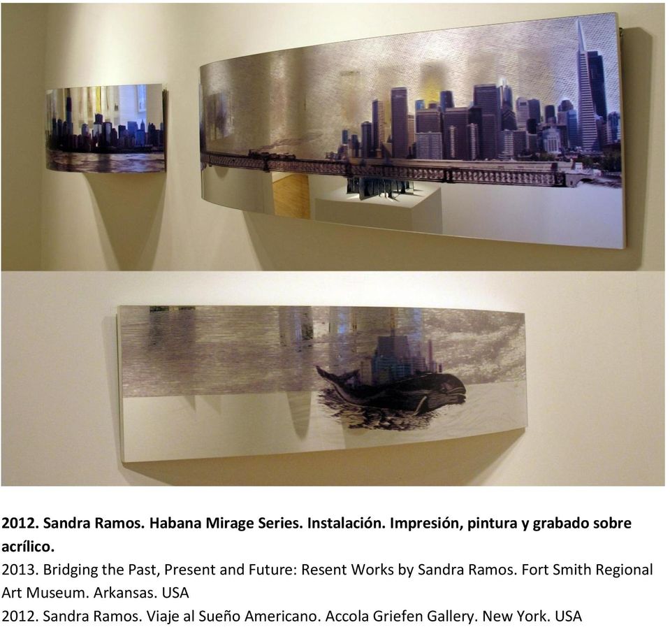 Bridging the Past, Present and Future: Resent Works by Sandra Ramos.