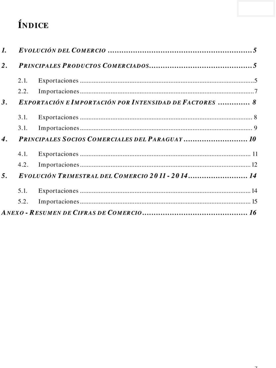 PRINCIPALES SOCIOS COMERCIALES DEL PARAGUAY... 10 4.1. Exportaciones... 11 4.2. Importaciones... 12 5.