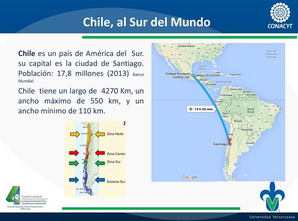 Población: 17,8 millones (2013) Banco Mundial Chile tiene
