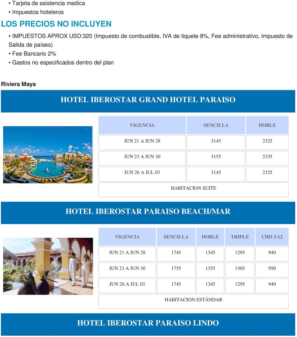 Maya HOTEL IBEROSTAR GRAND HOTEL PARAISO VIGENCIA SENCILLA DOBLE JUN 21 A JUN 28 3145 2325 3155 2335 3145 2325 HABITACION SUITE