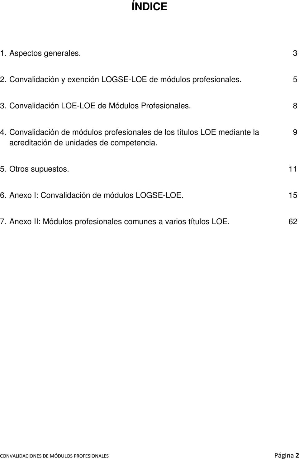Convalidación de módulos profesionales de los títulos LOE mediante la acreditación de unidades de competencia. 9 5.