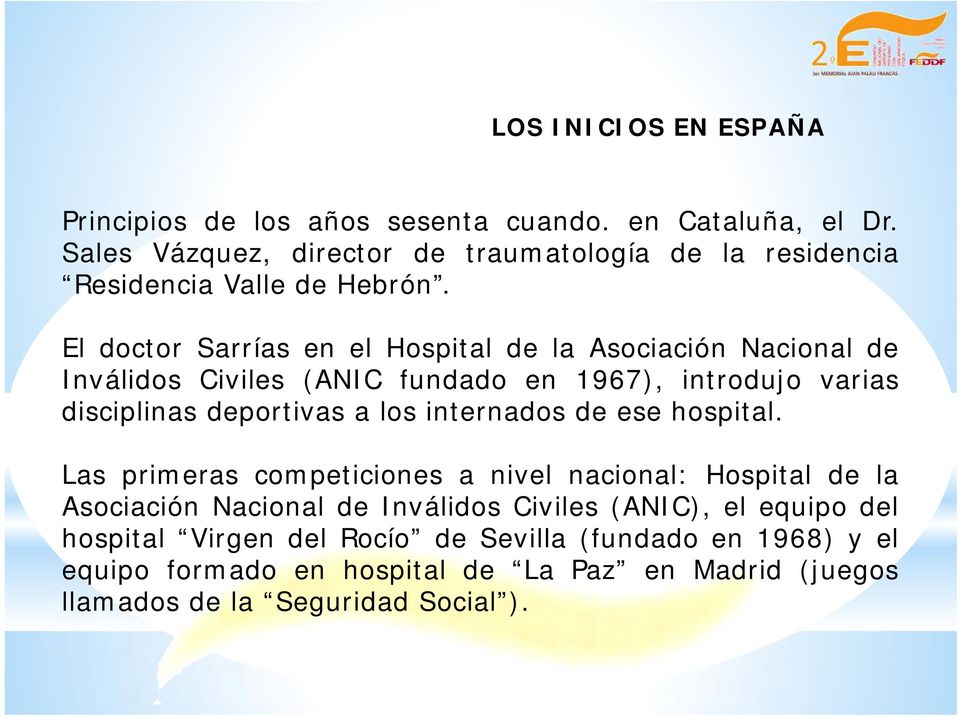El doctor Sarrías en el Hospital de la Asociación Nacional de Inválidos Civiles (ANIC fundado en 1967), introdujo varias disciplinas deportivas a los