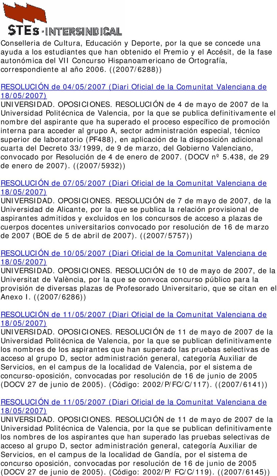 RESOLUCIÓN de 4 de mayo de 2007 de la Universidad Politécnica de Valencia, por la que se publica definitivamente el nombre del aspirante que ha superado el proceso específico de promoción interna