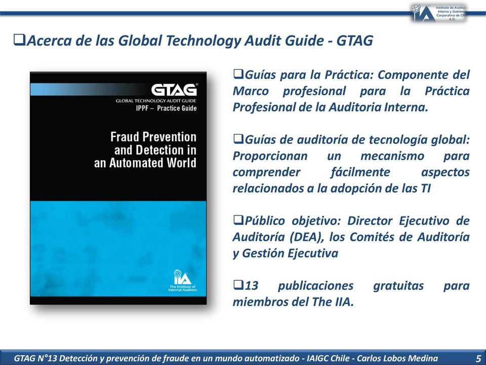 Guías de auditoría de tecnología global: Proporcionan un mecanismo para comprender fácilmente aspectos relacionados a la adopción de las TI