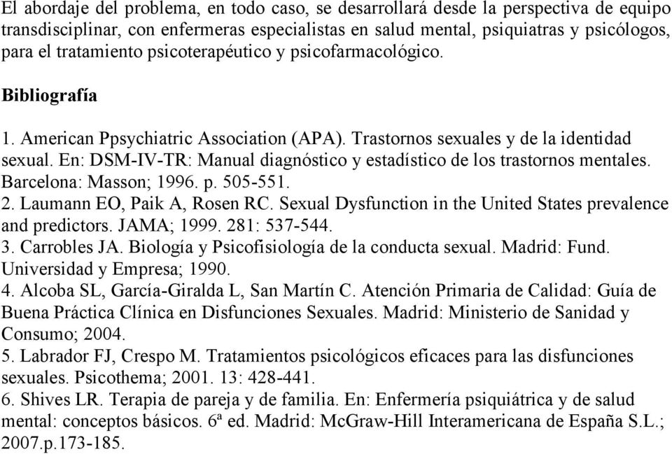 En: DSM-IV-TR: Manual diagnóstico y estadístico de los trastornos mentales. Barcelona: Masson; 1996. p. 505-551. 2. Laumann EO, Paik A, Rosen RC.