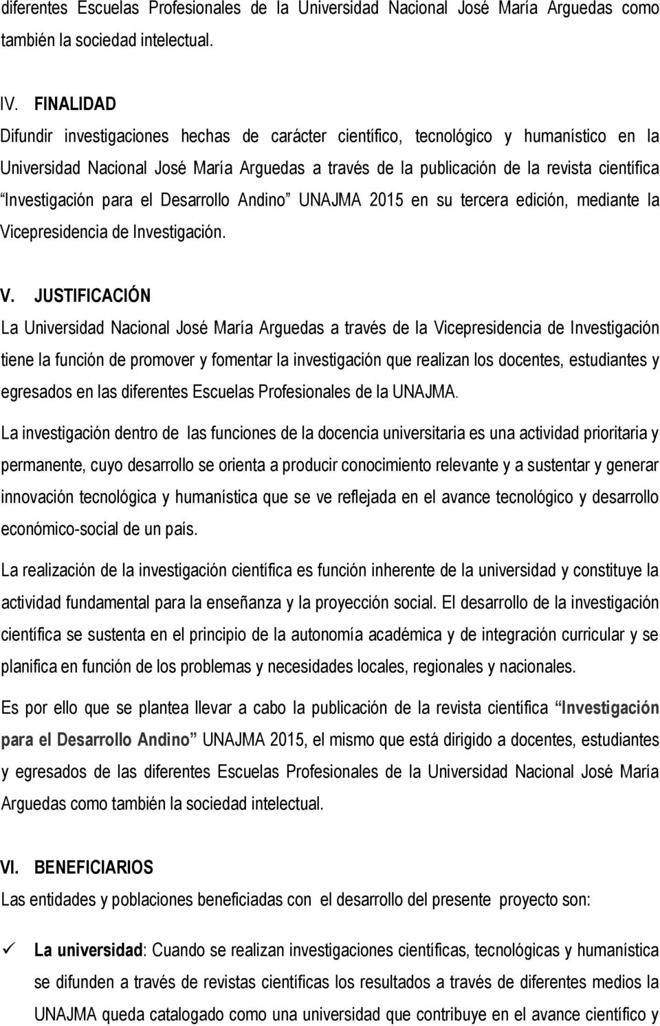 Investigación para el Desarrollo Andino UNAJMA 2015 en su tercera edición, mediante la Vi