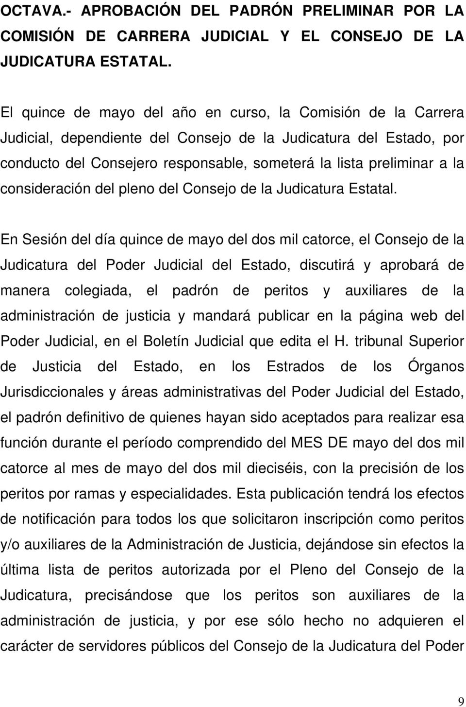 consideración del pleno del Consejo de la Judicatura Estatal.