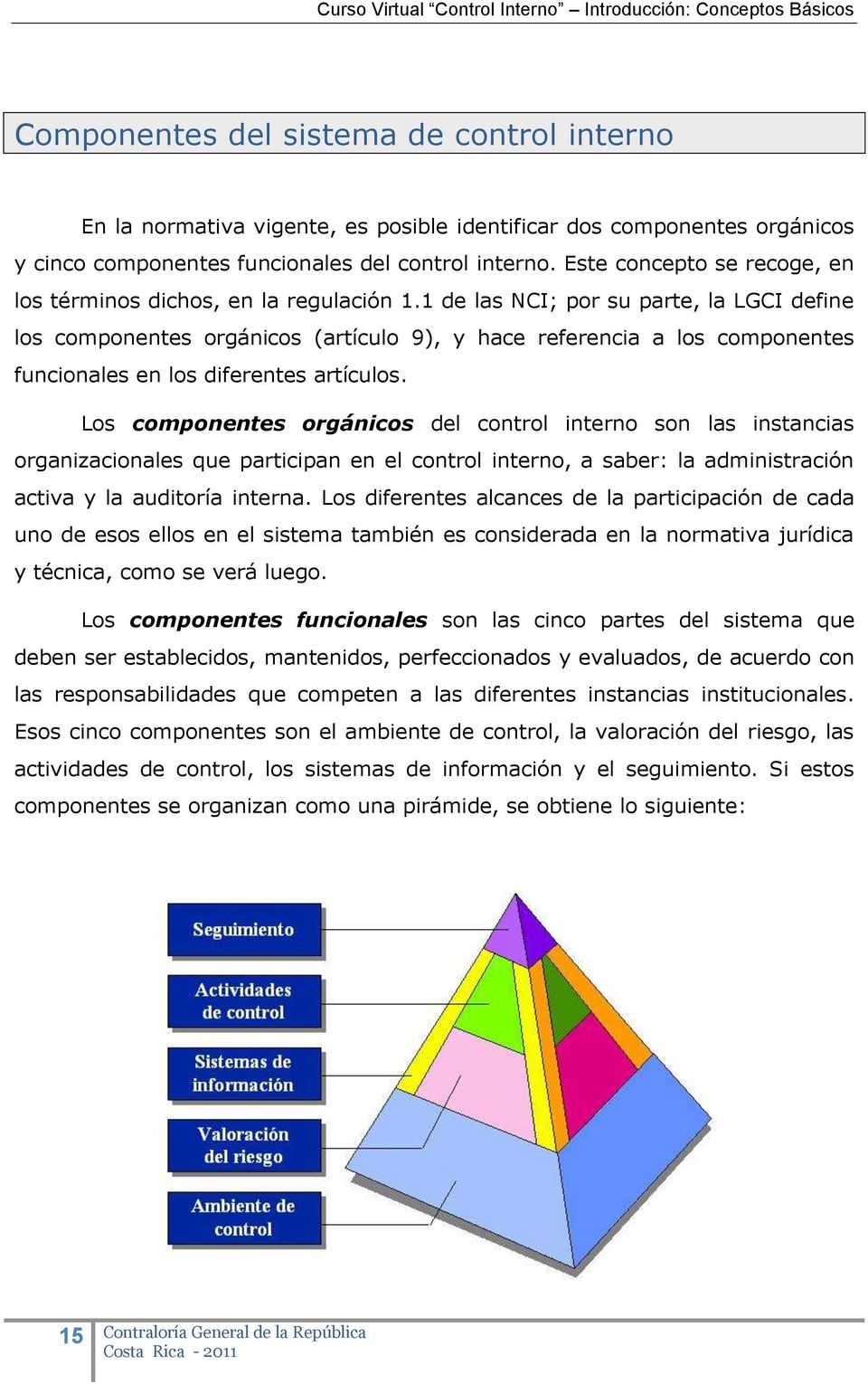 1 de las NCI; por su parte, la LGCI define los componentes orgánicos (artículo 9), y hace referencia a los componentes funcionales en los diferentes artículos.