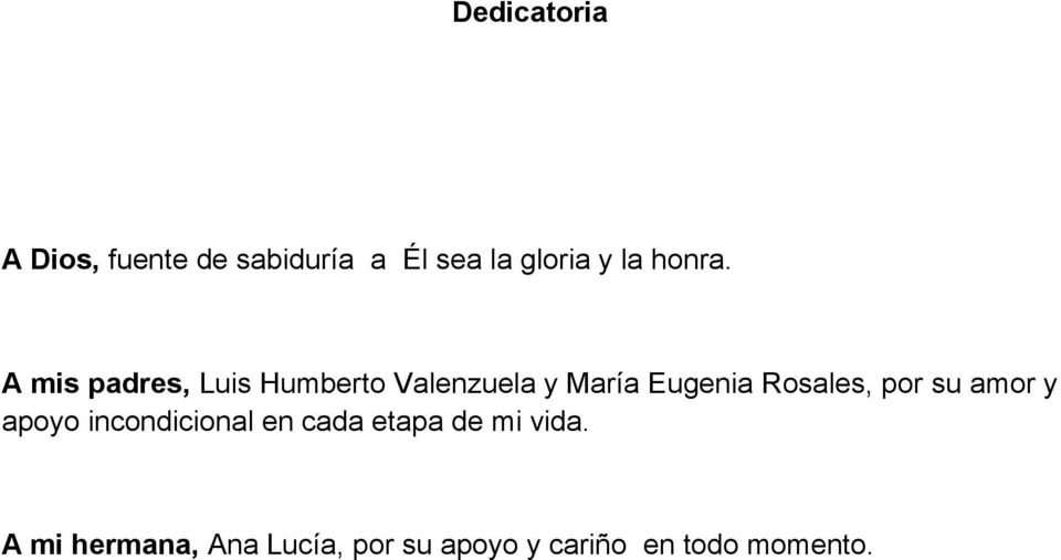 A mis padres, Luis Humberto Valenzuela y María Eugenia Rosales,