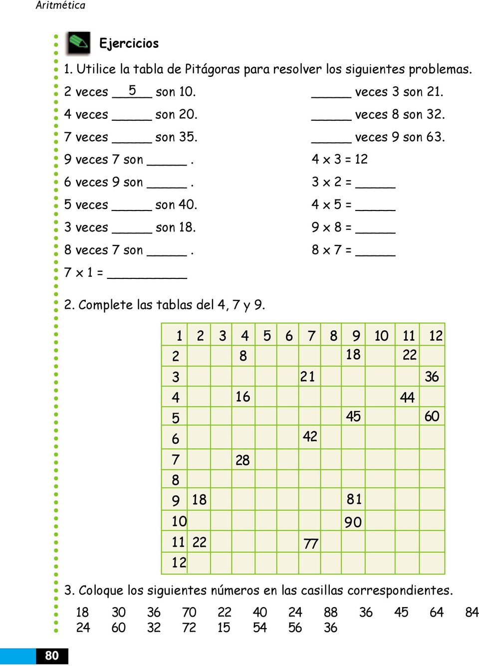 9 x 8 = 8 veces 7 son. 8 x 7 = 7 x 1 = 2. Complete las tablas del 4, 7 y 9.