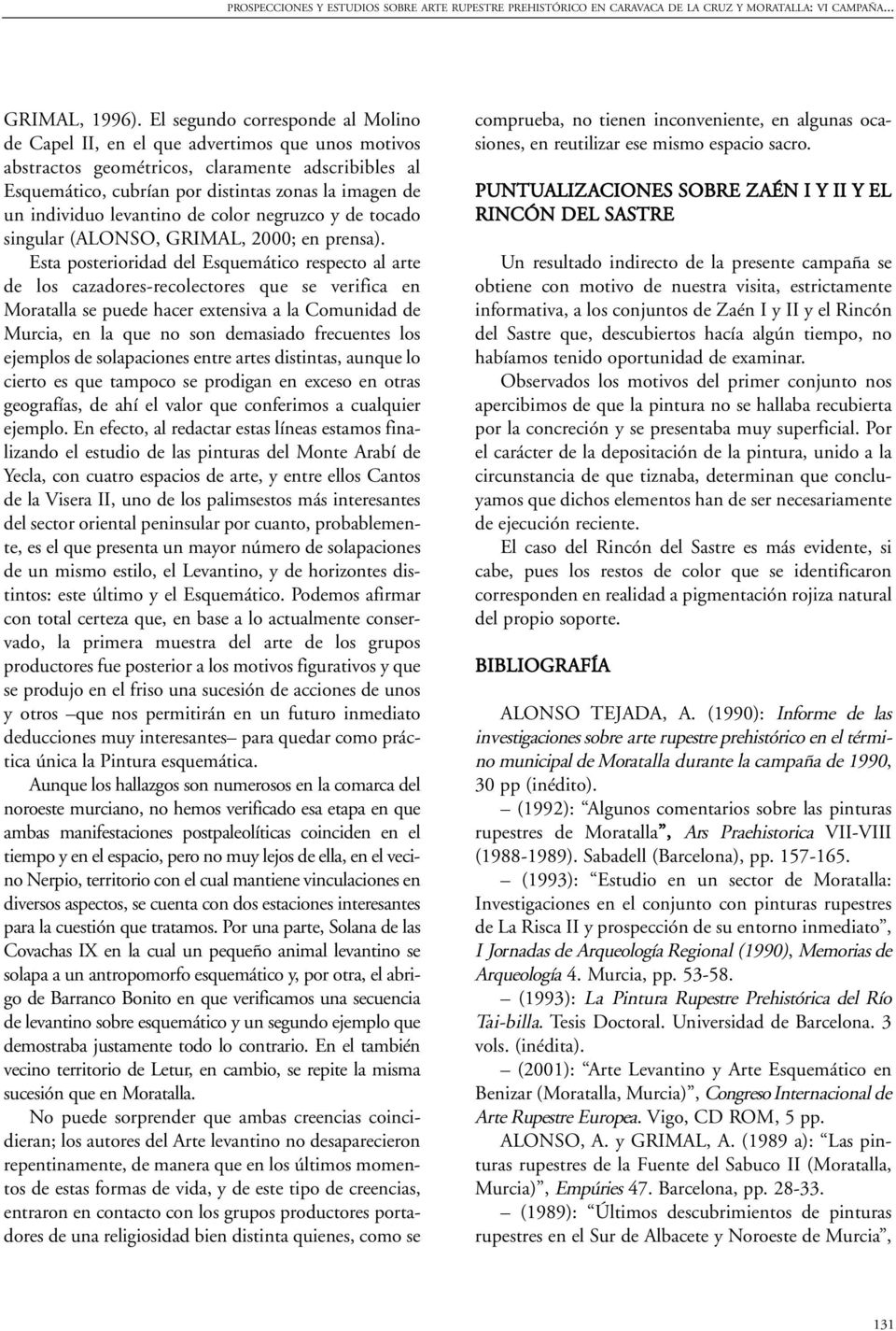 individuo levantino de color negruzco y de tocado singular (ALONSO, GRIMAL, 2000; en prensa).