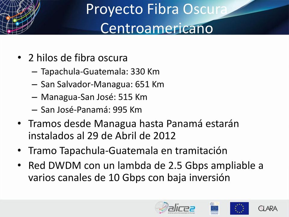 Managua hasta Panamá estarán instalados al 29 de Abril de 2012 Tramo Tapachula-Guatemala en