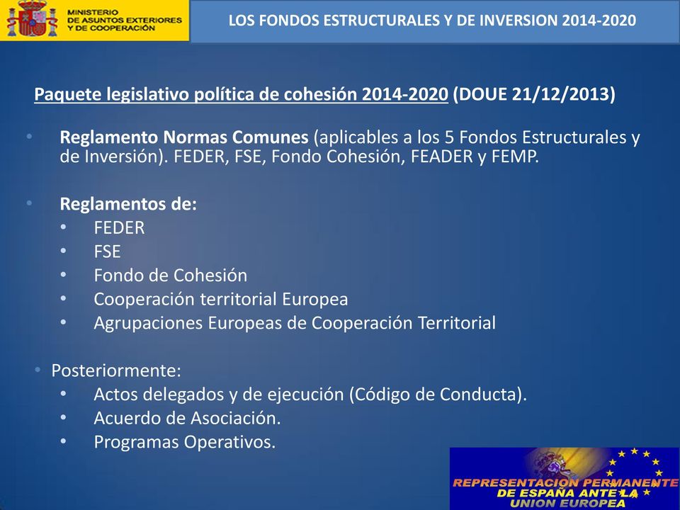 Reglamentos de: FEDER FSE Fondo de Cohesión Cooperación territorial Europea Agrupaciones Europeas de