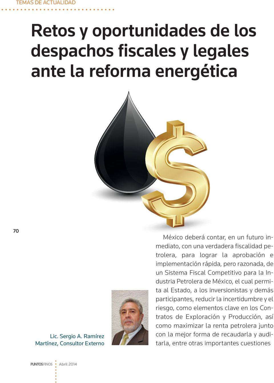 rápida, pero razonada, de un Sistema Fiscal Competitivo para la Industria Petrolera de México, el cual permita al Estado, a los inversionistas y demás participantes,