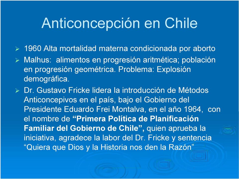 Gustavo Fricke lidera la introducción de Métodos Anticoncepivos en el país, bajo el Gobierno del Presidente Eduardo Frei Montalva, en