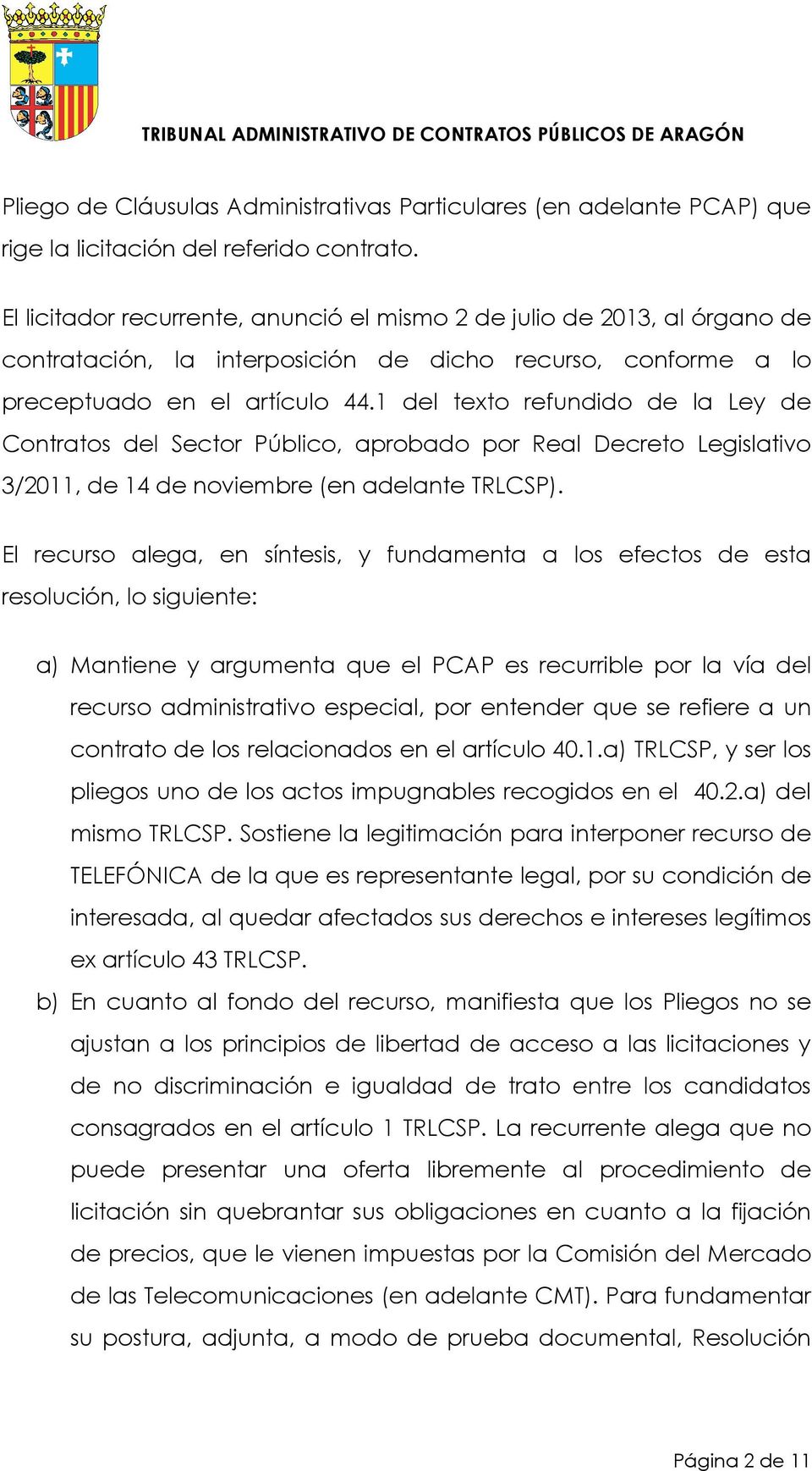 1 del texto refundido de la Ley de Contratos del Sector Público, aprobado por Real Decreto Legislativo 3/2011, de 14 de noviembre (en adelante TRLCSP).