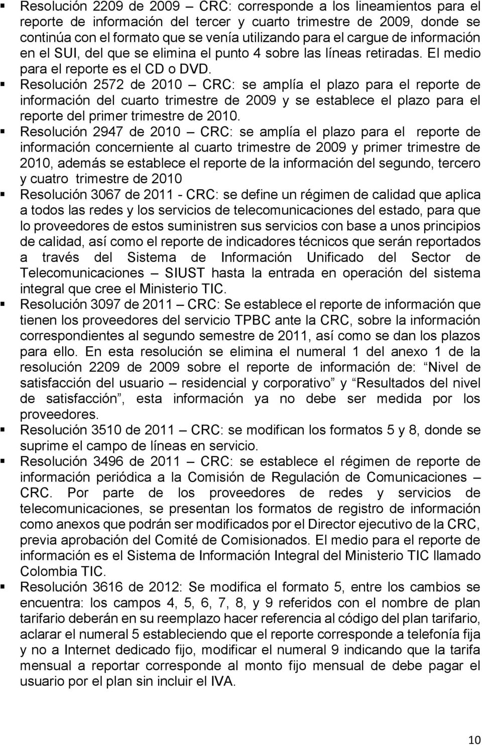 Resolución 2572 de 2010 CRC: se amplía el plazo para el reporte de información del cuarto trimestre de 2009 y se establece el plazo para el reporte del primer trimestre de 2010.