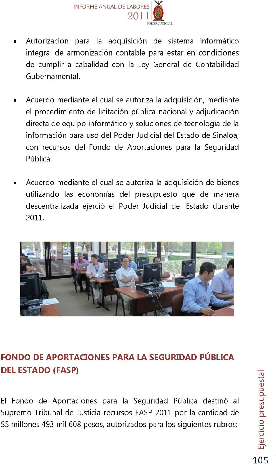 para uso del Poder Judicial del Estado de Sinaloa, con recursos del Fondo de Aportaciones para la Seguridad Pública.