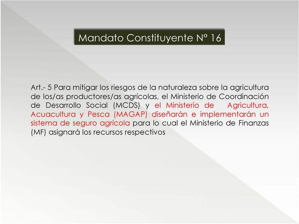 agrícolas, el Ministerio de Coordinación de Desarrollo Social (MCDS) y el Ministerio de