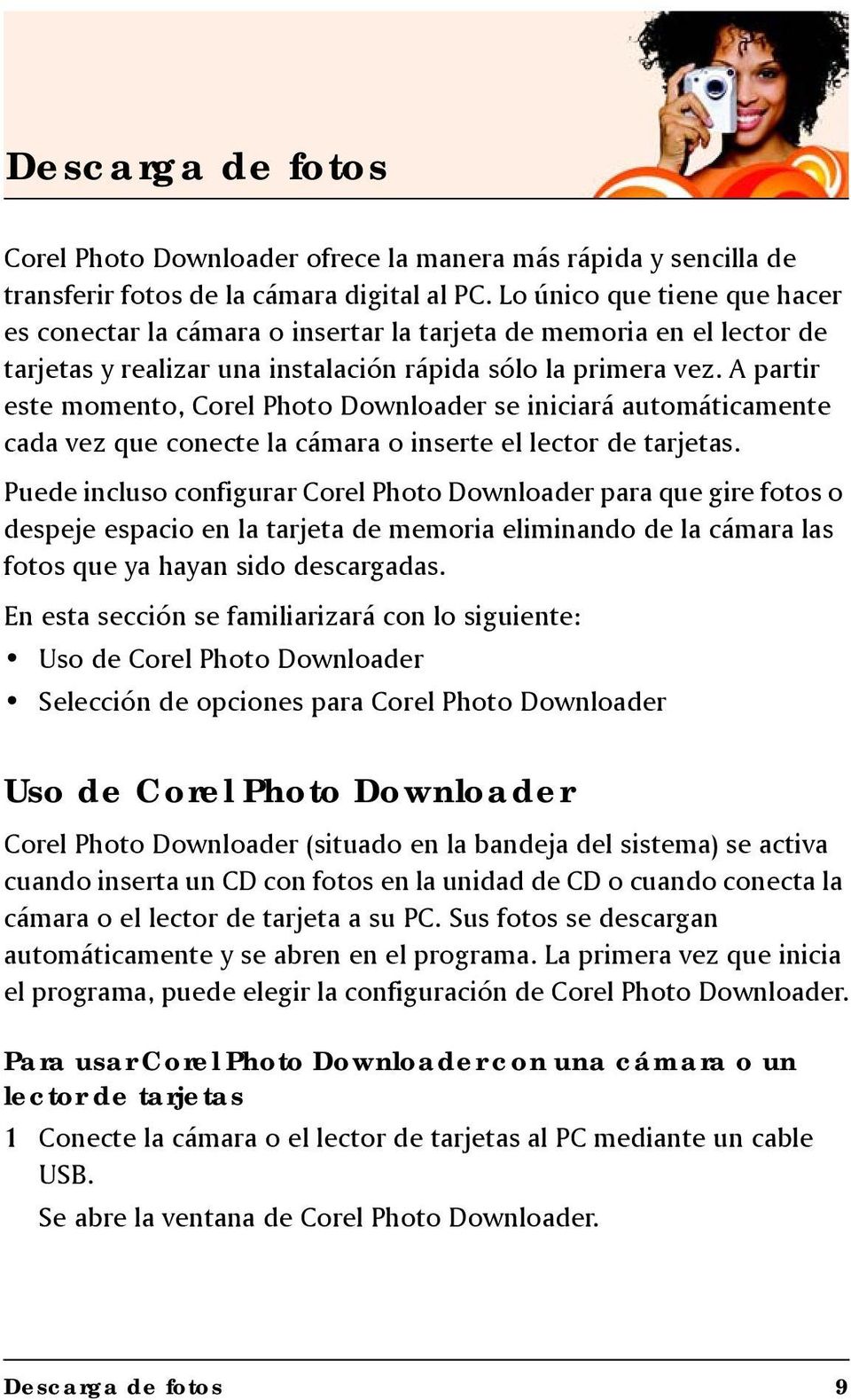 A partir este momento, Corel Photo Downloader se iniciará automáticamente cada vez que conecte la cámara o inserte el lector de tarjetas.