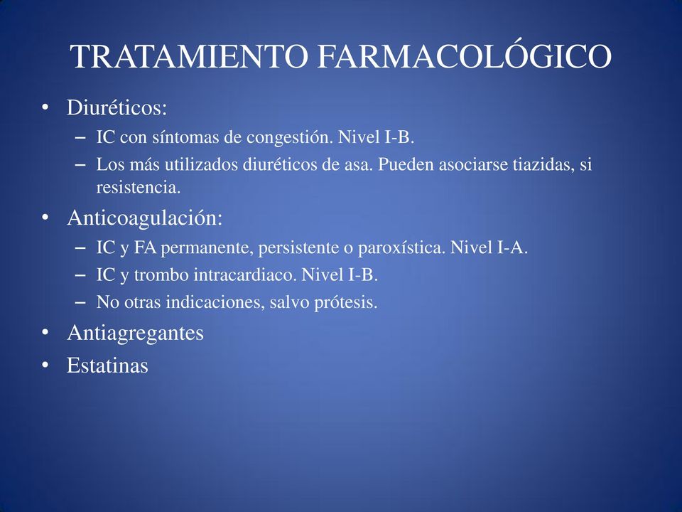 Anticoagulación: IC y FA permanente, persistente o paroxística. Nivel I-A.