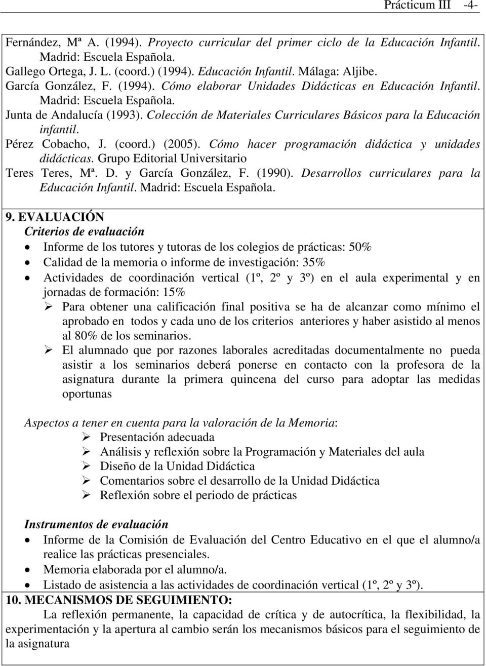 Colección de Materiales Curriculares Básicos para la Educación infantil. Pérez Cobacho, J. (coord.) (2005). Cómo hacer programación didáctica y unidades didácticas.