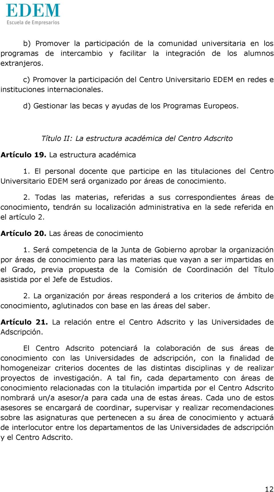 Título II: La estructura académica del Centro Adscrito Artículo 19. La estructura académica 1.