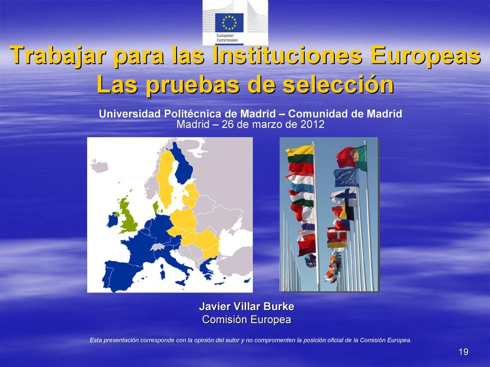 2012 Javier Villar Burke Comisión Europea Esta presentación corresponde con