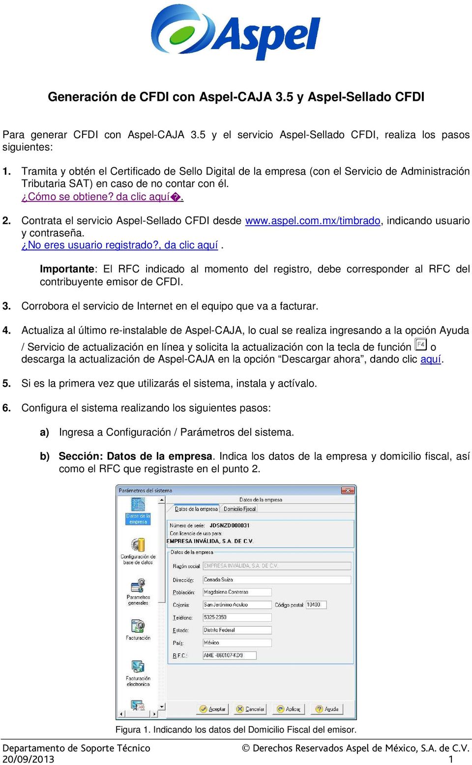 Contrata el servicio Aspel-Sellado CFDI desde www.aspel.com.mx/timbrado, indicando usuario y contraseña. No eres usuario registrado?, da clic aquí.