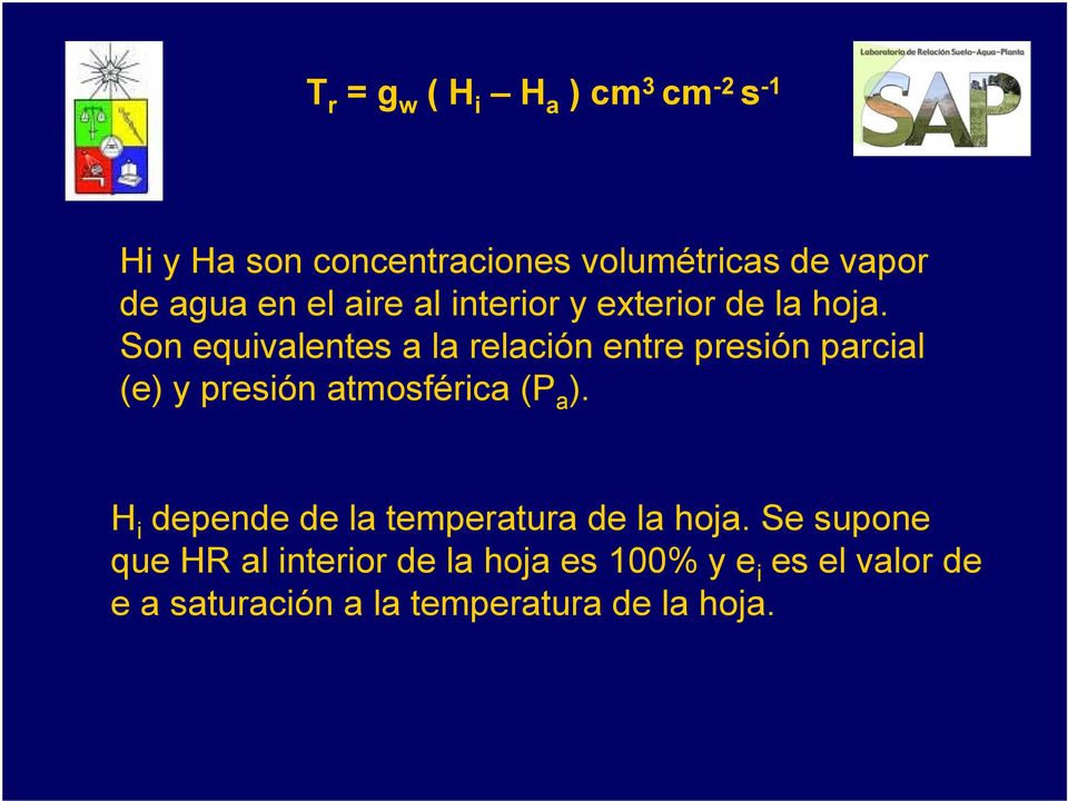 Son equivalentes a la relación entre presión parcial (e) y presión atmosférica (P a ).