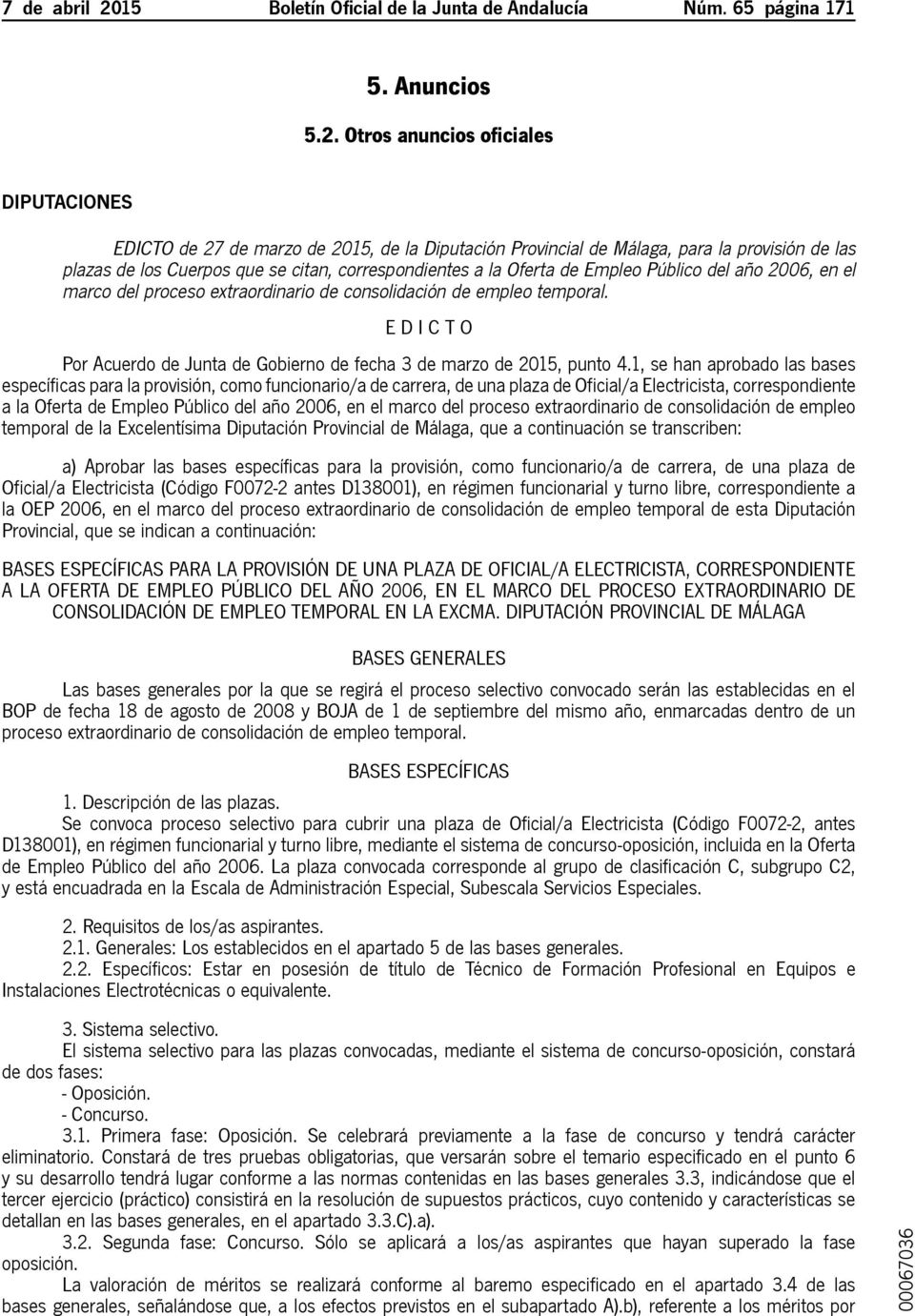 Otros anuncios oficiales Diputaciones Edicto de 27 de marzo de 2015, de la Diputación Provincial de Málaga, para la provisión de las plazas de los Cuerpos que se citan, correspondientes a la Oferta