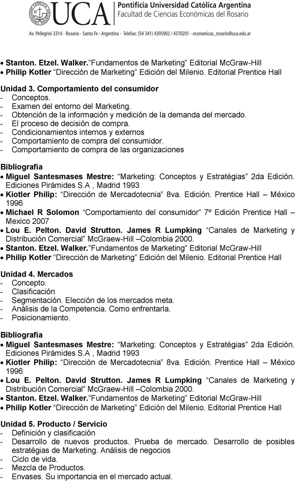 - Comportamiento de compra de las organizaciones Michael R Solomon Comportamiento del consumidor 7º Edición Prentice Hall Mexico 2007 Unidad 4. Mercados - Concepto. - Clasificación - Segmentación.