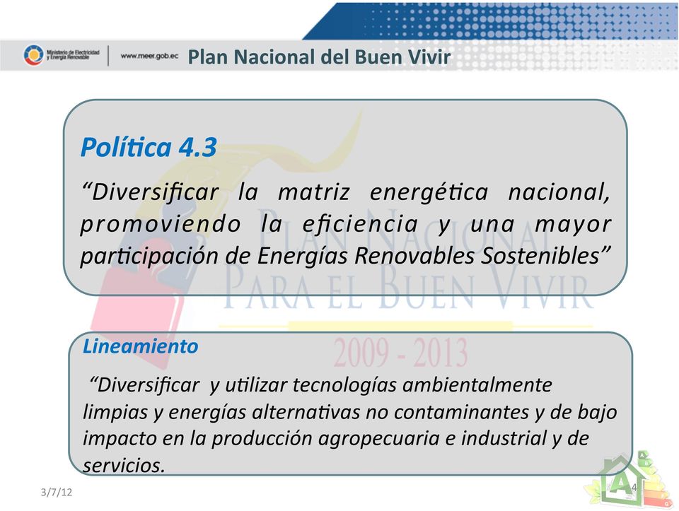 par%cipación de Energías Renovables Sostenibles 3/7/12 Lineamiento Diversificar y u%lizar