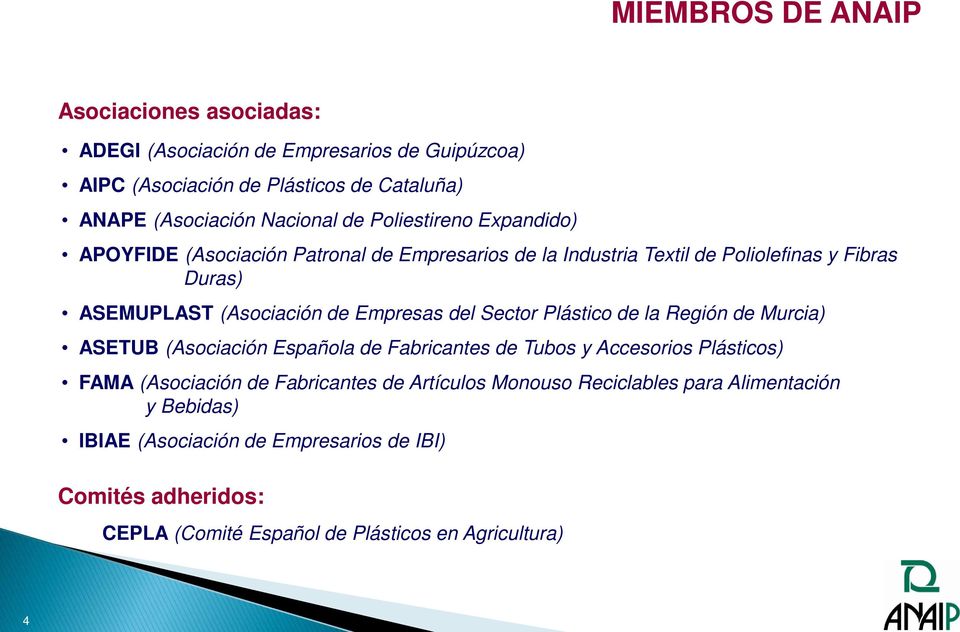 del Sector Plástico de la Región de Murcia) ASETUB (Asociación Española de Fabricantes de Tubos y Accesorios Plásticos) FAMA (Asociación de Fabricantes de