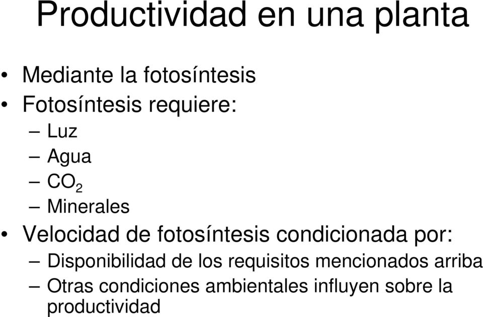 fotosíntesis condicionada por: Disponibilidad de los requisitos