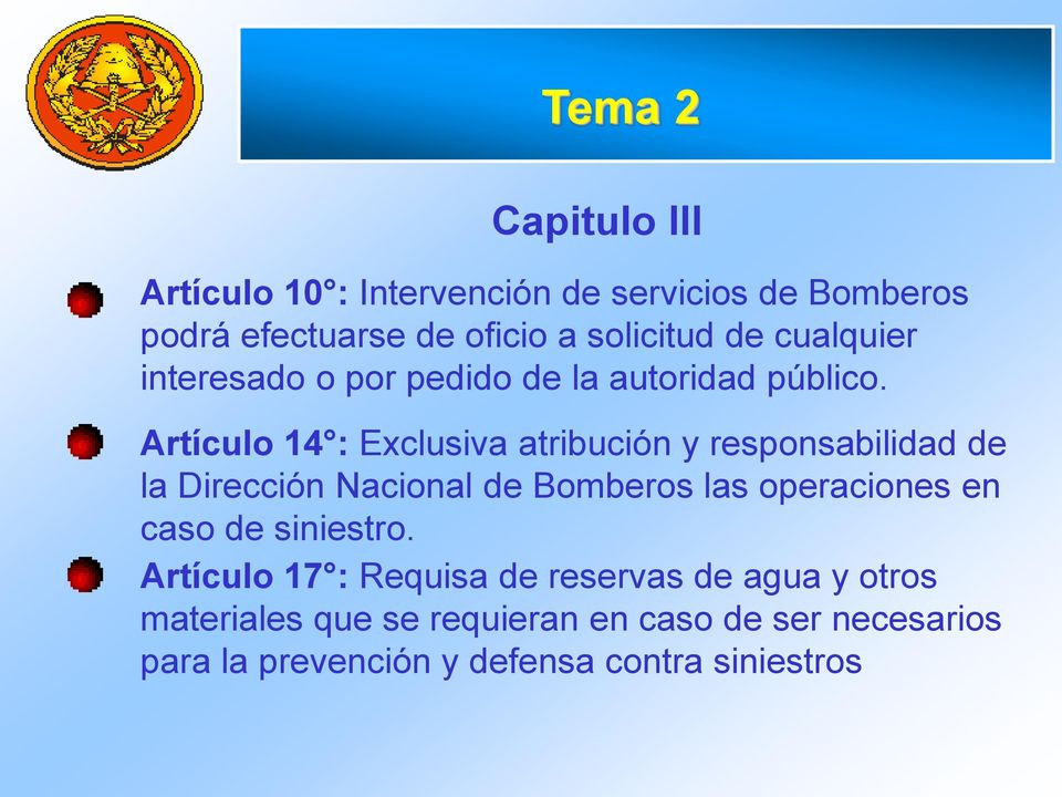 Artículo 14 : Exclusiva atribución y responsabilidad de la Dirección Nacional de Bomberos las operaciones en