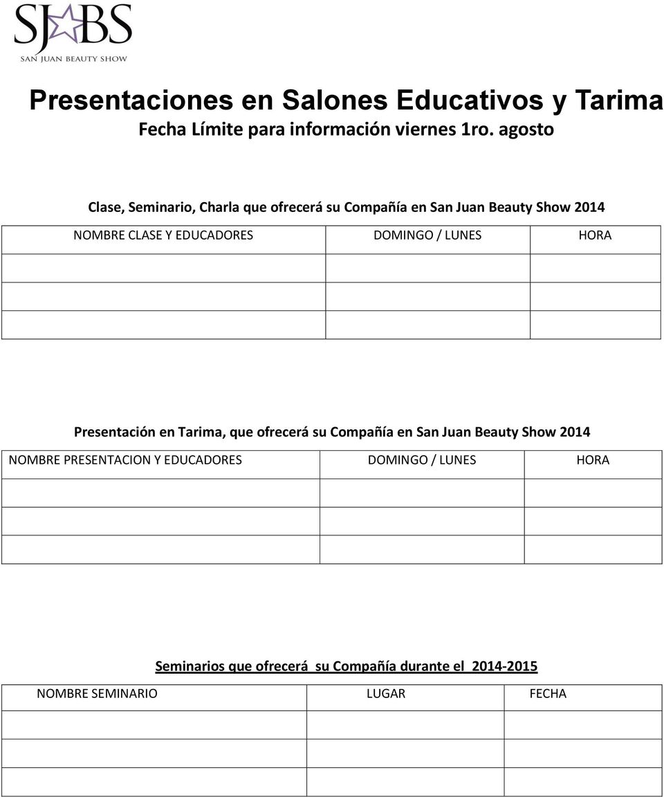 EDUCADORES DOMINGO / LUNES HORA Presentación en Tarima, que ofrecerá su Compañía en San Juan Beauty Show 2014
