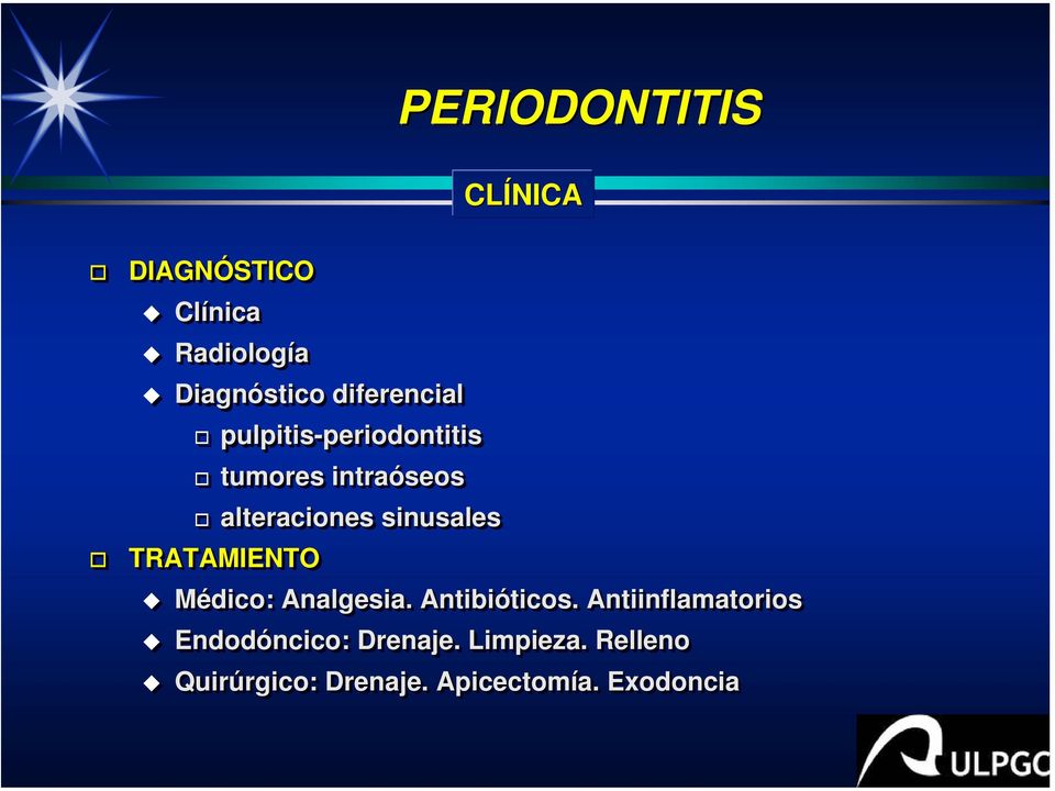 TRATAMIENTO Médico: Analgesia. Antibióticos. ticos.
