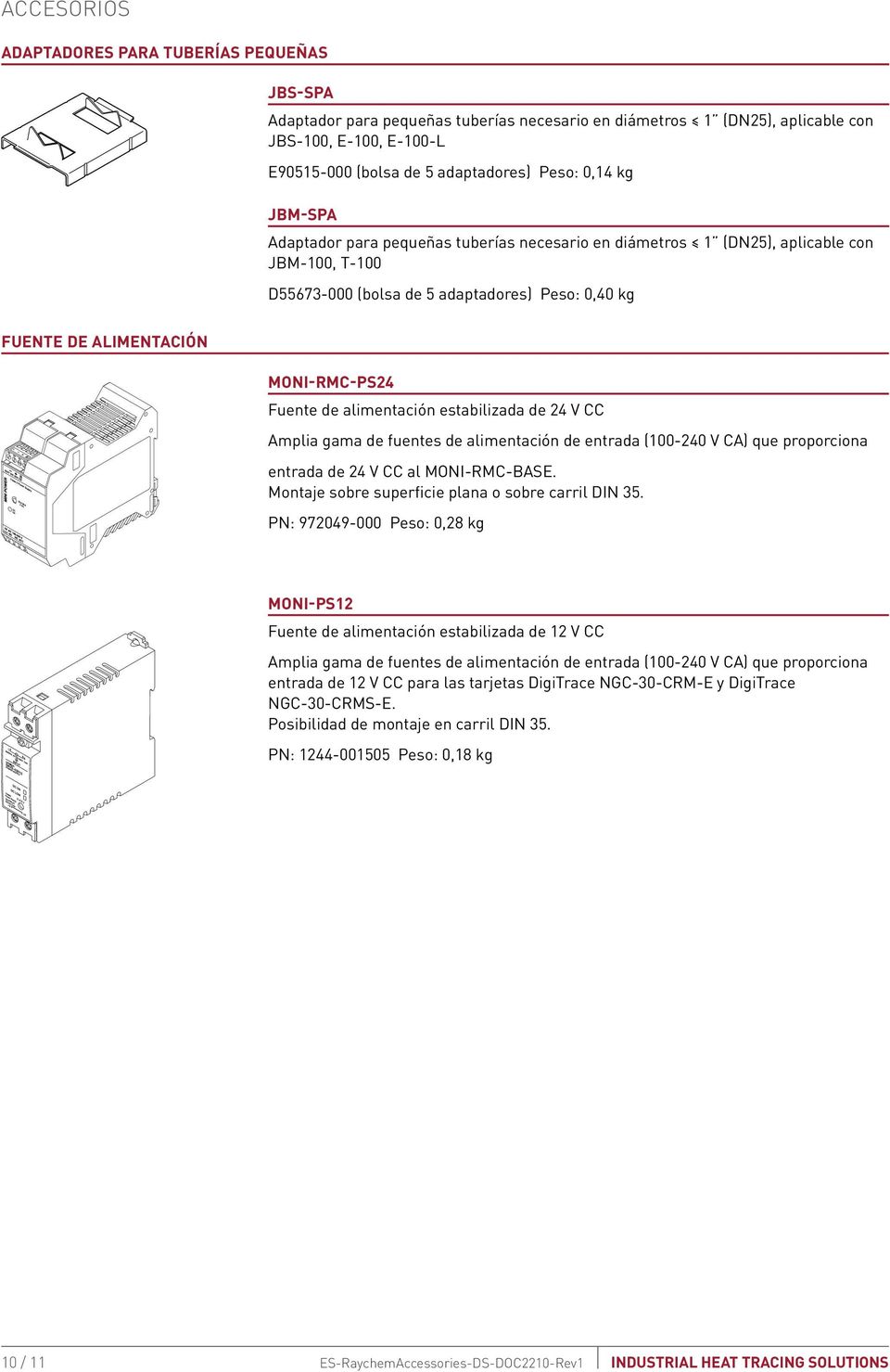 alimentación estabilizada de 24 V CC Amplia gama de fuentes de alimentación de entrada (100-240 V CA) que proporciona entrada de 24 V CC al MONI-RMC-BASE.