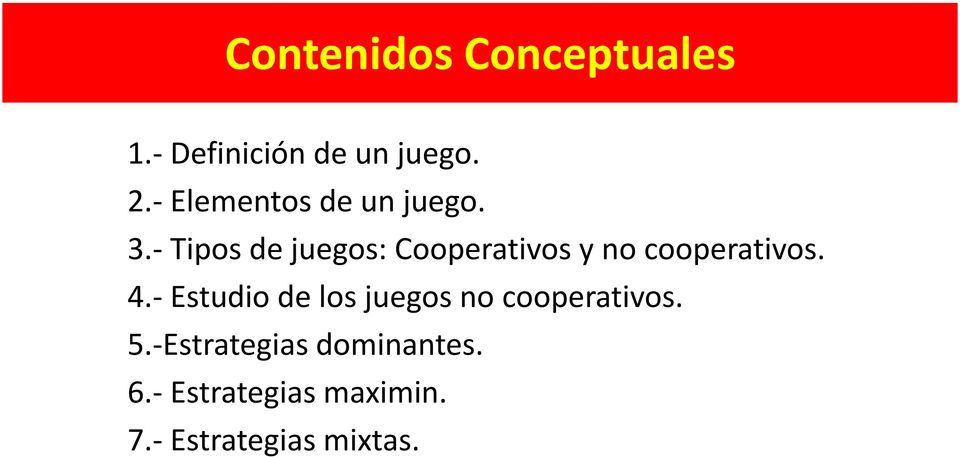- Tipos de juegos: Cooperativos y no cooperativos. 4.