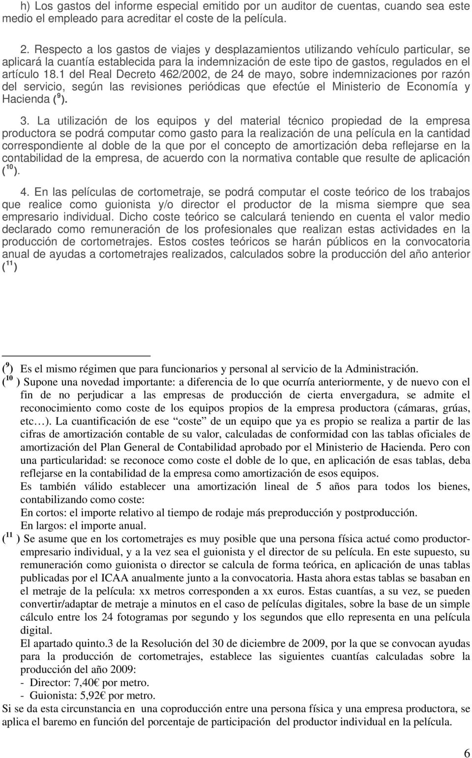 1 del Real Decreto 462/2002, de 24 de mayo, sobre indemnizaciones por razón del servicio, según las revisiones periódicas que efectúe el Ministerio de Economía y Hacienda ( 9 ). 3.
