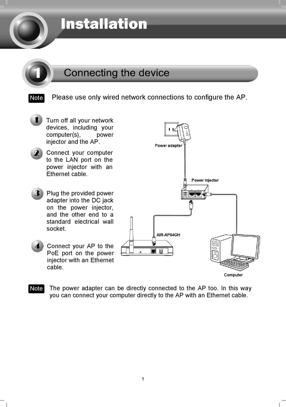 Connect your computer to the LAN port on the power injector with an Ethernet cable.