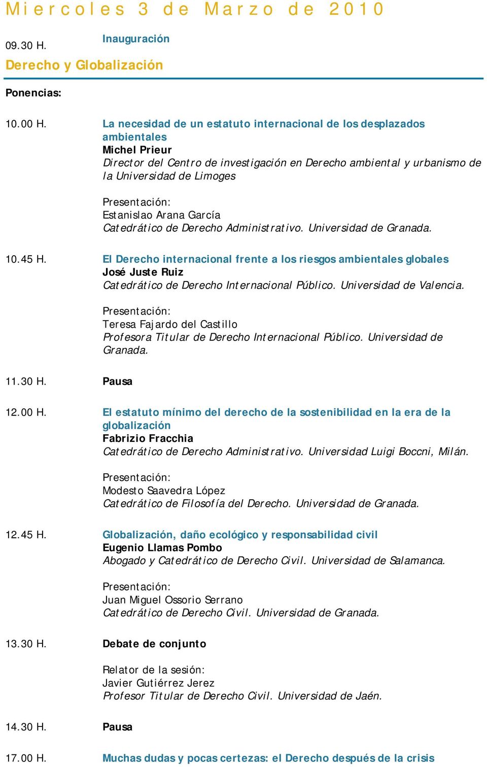 Arana García Catedrático de Derecho Administrativo. Universidad de Granada. 10.45 H.
