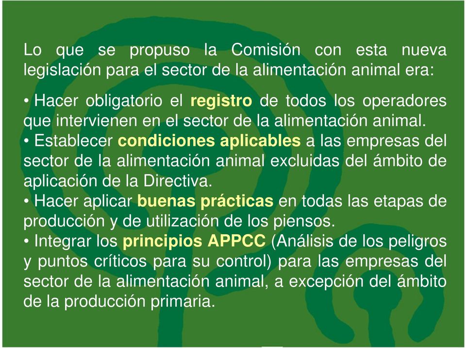 Establecer condiciones aplicables a las empresas del sector de la alimentación animal excluidas del ámbito de aplicación de la Directiva.
