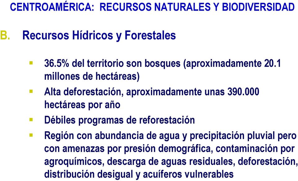 000 hectáreas por año Débiles programas de reforestación Región con abundancia de agua y precipitación pluvial pero con