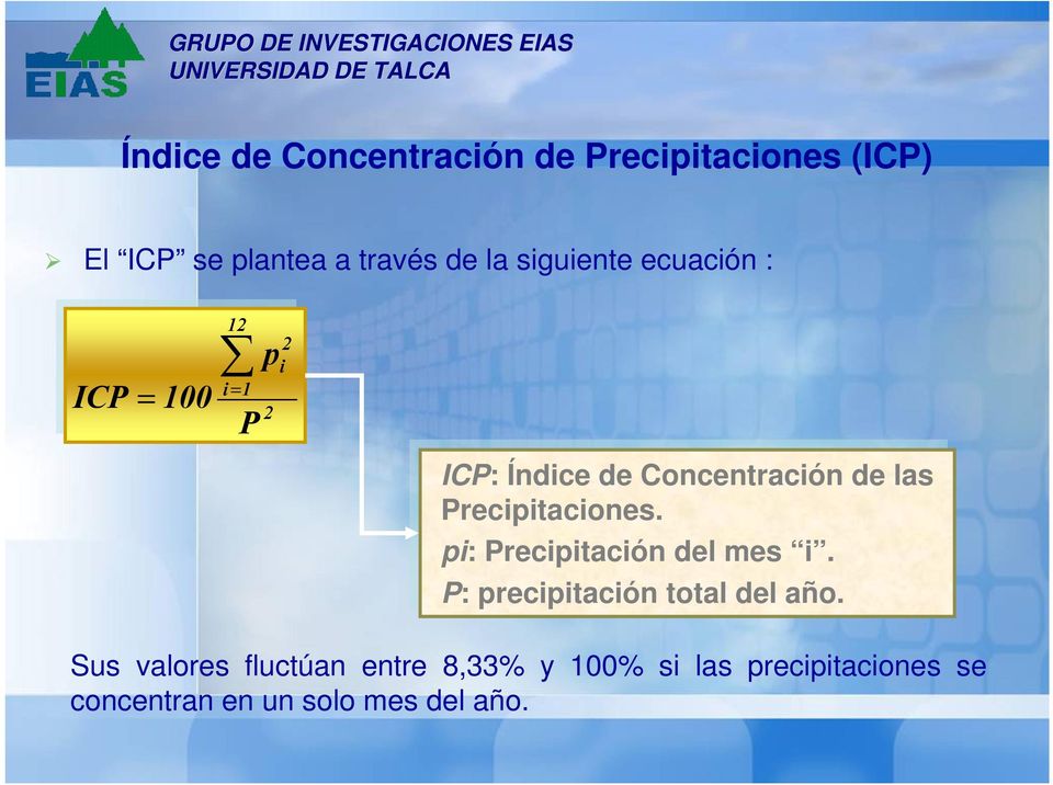 Precipitaciones. pi: pi: Precipitación del del mes mes i. i. P: P: precipitación total del del año.