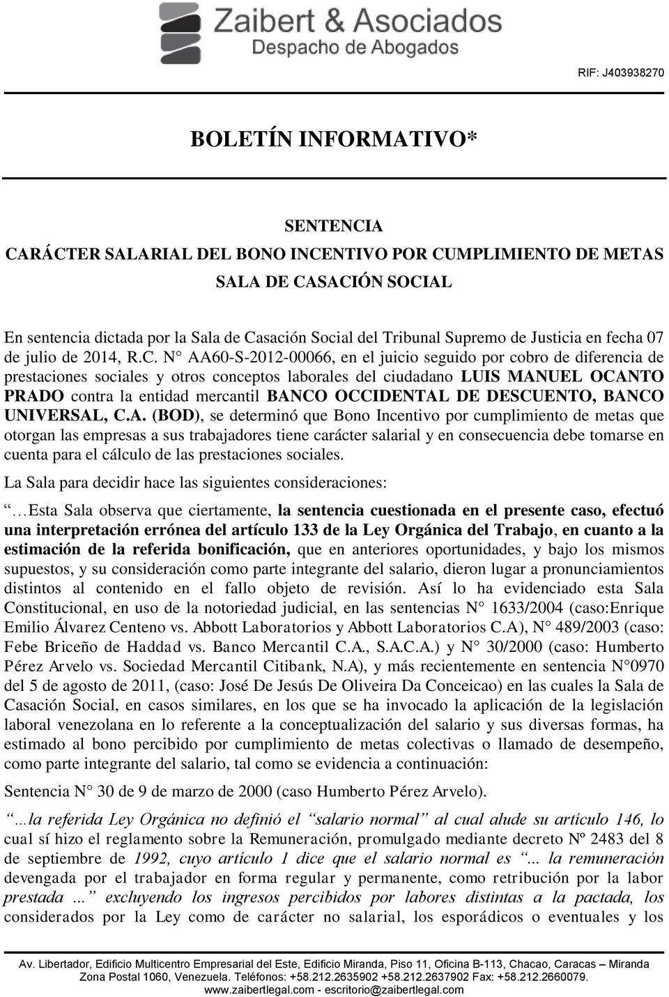 N AA60-S-2012-00066, en el juicio seguido por cobro de diferencia de prestaciones sociales y otros conceptos laborales del ciudadano LUIS MANUEL OCANTO PRADO contra la entidad mercantil BANCO
